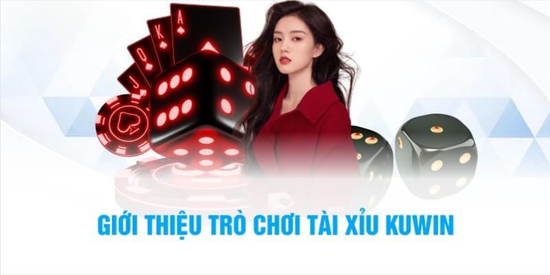 Tổng quan về sự hấp dẫn của Tài Xỉu Kuwin