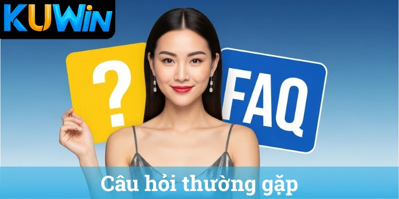 FAQ về nhà cái KUWIN - Giải đáp Kuwin lừa đảo không