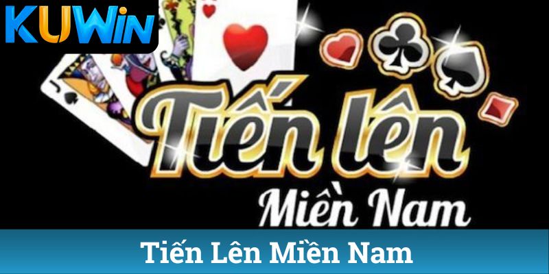 Tien Len Mien Nam Tiến Lên Miền Nam